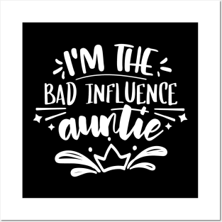 I'm The Bad Influence Auntie white Posters and Art